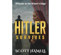 Hitler Survives: Witness at the Water's Edge