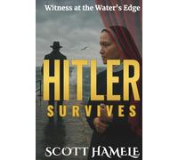 Hitler Survives: Witness at the Water's Edge