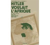 Hitler voulait l'Afrique - Les plans secrets pour une Afrique fasciste (1933-1945) - Alexandre Kum¿a N¿dumbe - L'harmattan - Livre