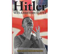Hitler Was a British Agent
