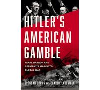 Hitler's American Gamble: Pearl Harbor and Germany’s March to Global War