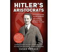 Hitler's Aristocrats: The Secret Power Players in Britain and America Who Supported the Nazis, 1923-1941