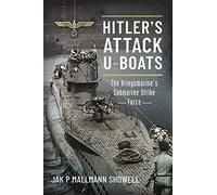 Hitler's Attack U-Boats: The Kriegsmarine's Submarine Strike Force