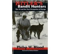Hitler's Bandit Hunters: The Ss and the Nazi Occupation of Europe