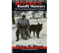 Hitler's Bandit Hunters: The Ss and the Nazi Occupation of Europe