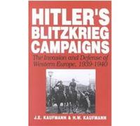 Hitler's Blitzkrieg Campaigns H. W. Kaufmann, J. E. Kaufmann (Auteur)