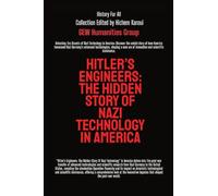 Hitler's Engineers: The Hidden Story Of Nazi Technology In America