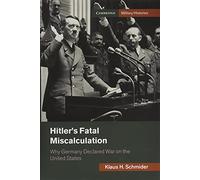La fatale erreur de calcul d'Hitler – Pourquoi l'Allemagne a déclaré la guerre aux États-Unis