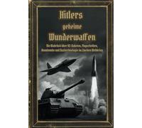 Hitlers geheime Wunderwaﬀen: Die Wahrheit über V2-Raketen, Flugscheiben, Atombombe und Nazitechnologie im Zweiten Weltkrieg