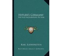 Hitler's Germany: The Nazi Background to War by Karl Loewenstein (2010-09-10)