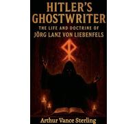 Hitler's Ghostwriter: The Life and Doctrine of Jörg Lanz von Liebenfels.