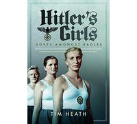 Hitler's Girls: Doves Amongst Eagles