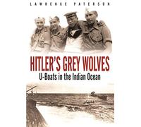 Hitler's Grey Wolves: U-Boats in the Indian Ocean