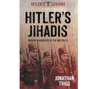 Hitler's Jihadis: Muslim Volunteers Of The Waffen-Ss