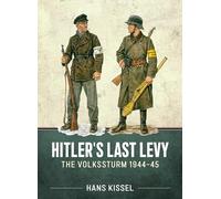 Hitler's Last Levy: The Volkssturm 1944-45