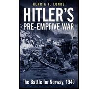 Hitler's Preemptive War: The Battle for Norway, 1940