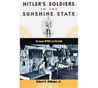 Hitler's Soldiers in the Sunshine State, Florida History and Culture Series Robert D. Billinger (Auteur)