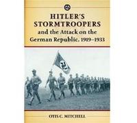 Hitlers Stormtroopers and the Attack on the German Republic 19191933 - Otis C. Mitchell - McFarland amp Co Inc - Livre en Anglais - Paperback Otis C. MitchellOtis C. Mitchell (Auteur)