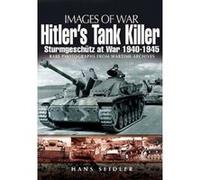 Hitler's Tank Killer: Sturmgeschtz at War 1940-1945 Seidler, Hans (Auteur)
