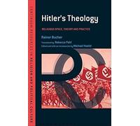 Hitler's Theology: A Study In Political Religion