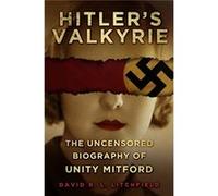 Hitler'S Valkyrie: The Uncensored Biography Of Unity Mitford (Paperback) David R L Litchfield, (Auteur)