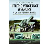 Hitler's Vengeance Weapons V-1, V-2 and V-3 Launch Sites - Baxter, Ian - Pen and Sword Military - ebook (ePub) - Livre