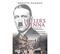 Hitler's Vienna: A Portrait of the Tyrant as a Young Man