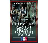 Hitler's War Against the French Resistance: 1940-1944