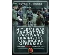 Hitler's War Against The Partisans During The Stalingrad Offensive