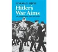 Hitler's War Aims: The Establishment of the New Order Rich, Norman (Auteur)