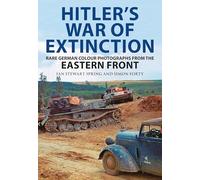 Hitler's War of Extinction: Rare German Colour Photographs from the Eastern Front