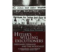 Hitler's Willing Executioners: Ordinary Germans and the Holocaust