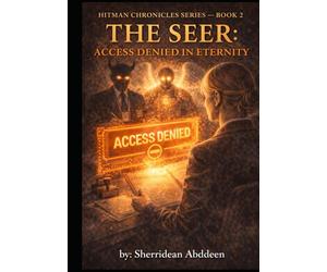 HITMAN CHRONICLES SERIES: THE SEER: ACCESS DENIED IN ETERNITY