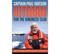 Hitman for the Kindness Club by Captain Paul Watson Captain Paul Watson (Auteur)
