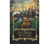 Hitopadesha: Fábulas de Animales con Enseñanzas para Siempre.