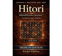 Hitori MindWorks Series™ - Medium Edition - (9x9 Grid) - Pocket Edition (6x9): 300 Balanced Logic Puzzles for Strategic Solvers. Intermediate 9×9 Logic Puzzles with Engine-Verified Solutions