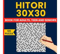 Hitori Puzzle Book for Adults 30x30 - 120 Large Grid Japanese Logic Puzzles for Brain Exercise and Relaxation: Challenge Your Mind with 120 Big Font ... for Smart Adults Who Love Number Logic Games