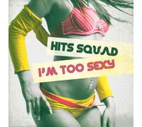 Hits Squad – I'm Too Sexy