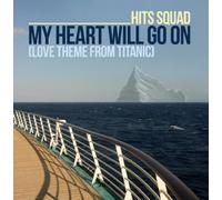 Hits Squad - My Heart Will Go On (Love Theme From Titanic)
