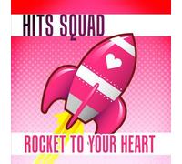 Hits Squad - Rocket To Your Heart