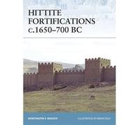 Hittite Fortifications C.1650-700 B.C., Fortress Series Konstantin Nossov (Auteur)