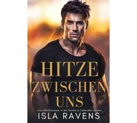 Hitze zwischen uns: Eine MM-Romanze, in der Feinde zu Liebenden werden