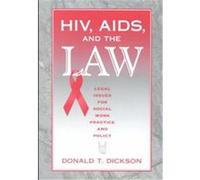 HIV, AIDS, And the Law, Modern Applications of Social Work Series Donald T. Dickson (Auteur)