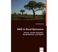 Hiv/Aids In Rural Botswana - Poverty, Gender Inequality, Marginalization, And Stigma