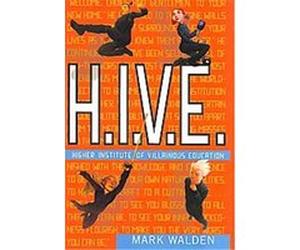 HIVE/ H.I.V.E, H.i.v.e. Mark Walden (Auteur)