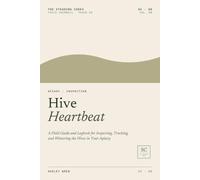 Hive Heartbeat: A Field Guide and Logbook for Inspecting, Tracking, and Wintering the Hives in Your Apiary