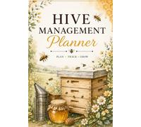 Hive Management Planner: Beekeeping Log Book for Queen Records, Varroa Monitoring, Honey Production, Equipment Inventory & Apiary Management