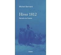 Hiver 1812 (Prix Spécial du jury de la Fondation Napoléon): Retraite de Russie