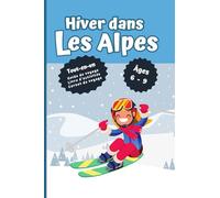Hiver dans les Alpes: Guide de voyage, carnet de voyage et feuilles d'activités tout-en-un pour enfants pendant leur vacances en famille aux Alpes