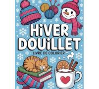 Hiver Douillet Livre de Coloriage: Illustrations simples et réconfortantes pour se détendre pendant la saison froide
